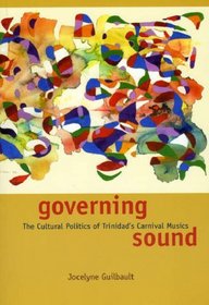 Governing Sound: The Cultural Politics of Trinidad's Carnival Musics (Chicago Studies in Ethnomusicology)