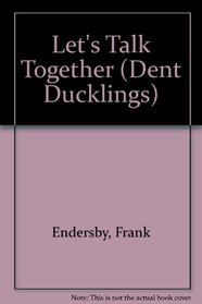 Let's Talk Together (Dent Ducklings)