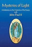 Mysteries of Light: Meditations on the Mysteries of the Rosary With John Paul II