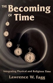 The Becoming of Time: Integrating Physical and Religious Time (Studies in the Humanities)