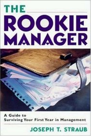 The Rookie Manager: A Guide to Surviving Your First Year in Management