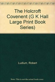 The Holcroft Covenent (G K Hall Large Print Book Series)