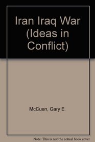 Iran Iraq War (Ideas in Conflict)