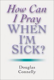 How Can I Pray When I Am Sick?