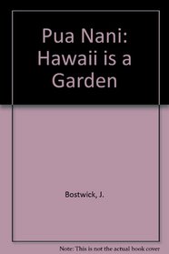 Pua Nani/Hawaii Is a Garden