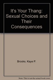 It's Your Thang: Sexual Choices and Their Consequences