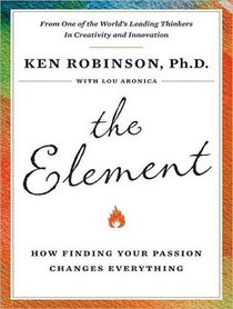 The Element: How Finding Your Passion Changes Everything