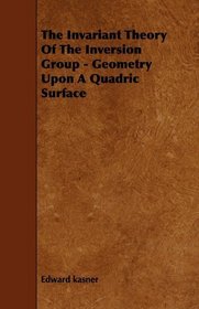 The Invariant Theory Of The Inversion Group - Geometry Upon A Quadric Surface