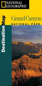 National Geographic Destination Map Grand Canyon (Grand Canyon National Park Destination Series)