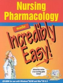 Nursing Pharmacology Made Incredibly Easy! (CD-ROM for Windows and Macintosh)