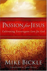 Passion for Jesus: Cultivating Extravagant Love for God