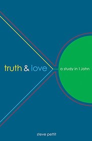 Truth & Love: A Study in 1 John