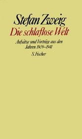 Die schlaflose Welt: Aufsatze und Vortrage aus den Jahren 1909-1941 (Gesammelte Werke in Einzelbanden / Stefan Zweig) (German Edition)