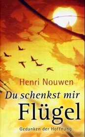 Du schenkst mir Flgel