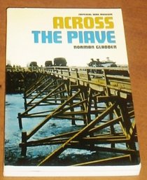 Across the Piave: Personal Account of the British Forces in Italy, 1917-19