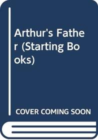 Arthur's Father (Starting Books)