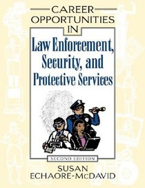 Career Opportunities In Law Enforcement, Security And Protective Services (Career Opportunities)