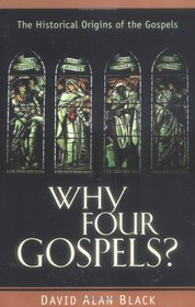 Why Four Gospels: The Historical Origins of the Gospels