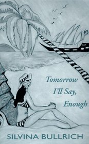 Tomorrow I'll Say, Enough (Discoveries (Latin American Literary Review Pr))