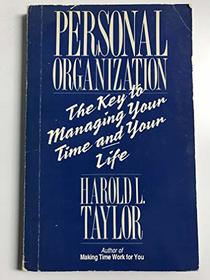 Personal Organization-the Key to Managing Your Time and Your Life