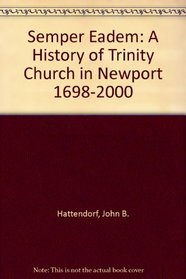 Semper Eadem: A History of Trinity Church in Newport 1698-2000
