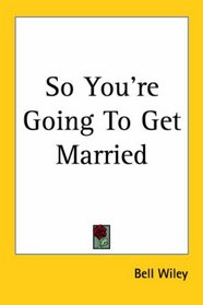 So You're Going To Get Married