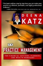 Deena Katz on Practice Management: For Financial Advisers, Planners, and Wealth Managers