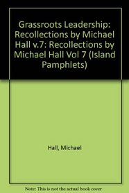 Grassroots Leadership (7): Recollections (Island Pamphlets) (Vol 7)