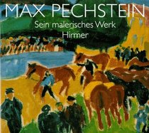 Max Pechstein: Sein Malerisches Werk - Retrospektive (German Edition)
