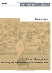 Urban Management - Steuerung von Transformationsprozessen in der Stadt