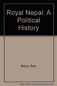 Royal Nepal- a political history