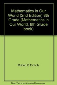 Mathematics in Our World (2nd Edition) 8th Grade (Mathematics in Our World, 8th Grade book)