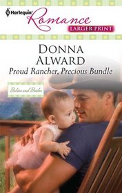 Proud Rancher, Precious Bundle (Babies and Brides) (Harlequin Romance, No 4221) (Larger Print)