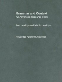Grammar and Context: An Advanced Resource Book (Routledge Applied Linguistics)