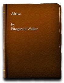 AFRICA: A SOCIAL, ECONOMIC AND POLITICAL GEOGRAPHY OF ITS MAJOR REGIONS