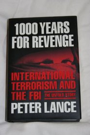 1000 Years for Revenge: International Terrorism and the FBI - The Untold Story