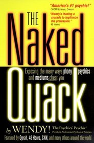 The Naked Quack: Exposing the Many Ways Phony Psychics  Mediums Cheat You!