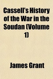 Cassell's History of the War in the Soudan (Volume 1)