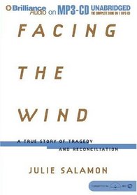 Facing the Wind : The True Story of Tragedy and Reconciliation
