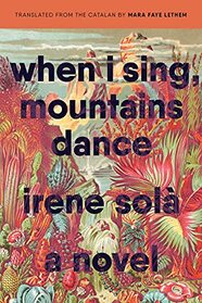 When I Sing, Mountains Dance: A Novel