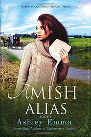 Amish Alias: Amish Romantic Suspense (includes bonus sequel) (Covert Police Detectives Unit)