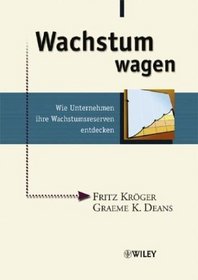 Wachstum Wagen: Wie Unternehmen Ihre Wachstumsreserven Entdecken (German Edition)