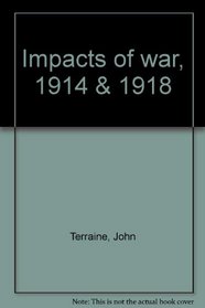 IMPACTS OF WAR, 1914 & 1918