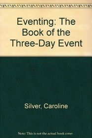Eventing: The Book of the Three-Day Event