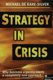 Strategy in Crisis: Why Business Urgently Needs a Completely New Approach (Macmillan Business)