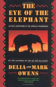 The Eye of the Elephant : An Epic Adventure in the African Wilderness