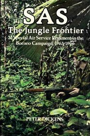 SAS: the Jungle Frontier: 22 Special Air Service Regiment in the Borneo Campaign