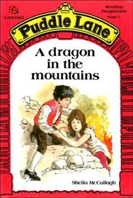 A Dragon in the Mountains (Puddle Lane Reading Programme. Stage 5)