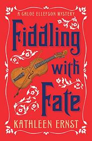 Fiddling with Fate (A Chloe Ellefson Mystery (10))