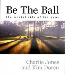 Be The Ball Golf Instruction Book For The Mind